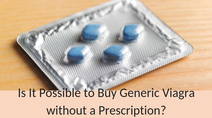 Is It Possible to Buy Generic Viagra without a Prescription_
